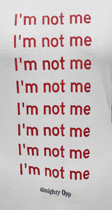 I’m not me